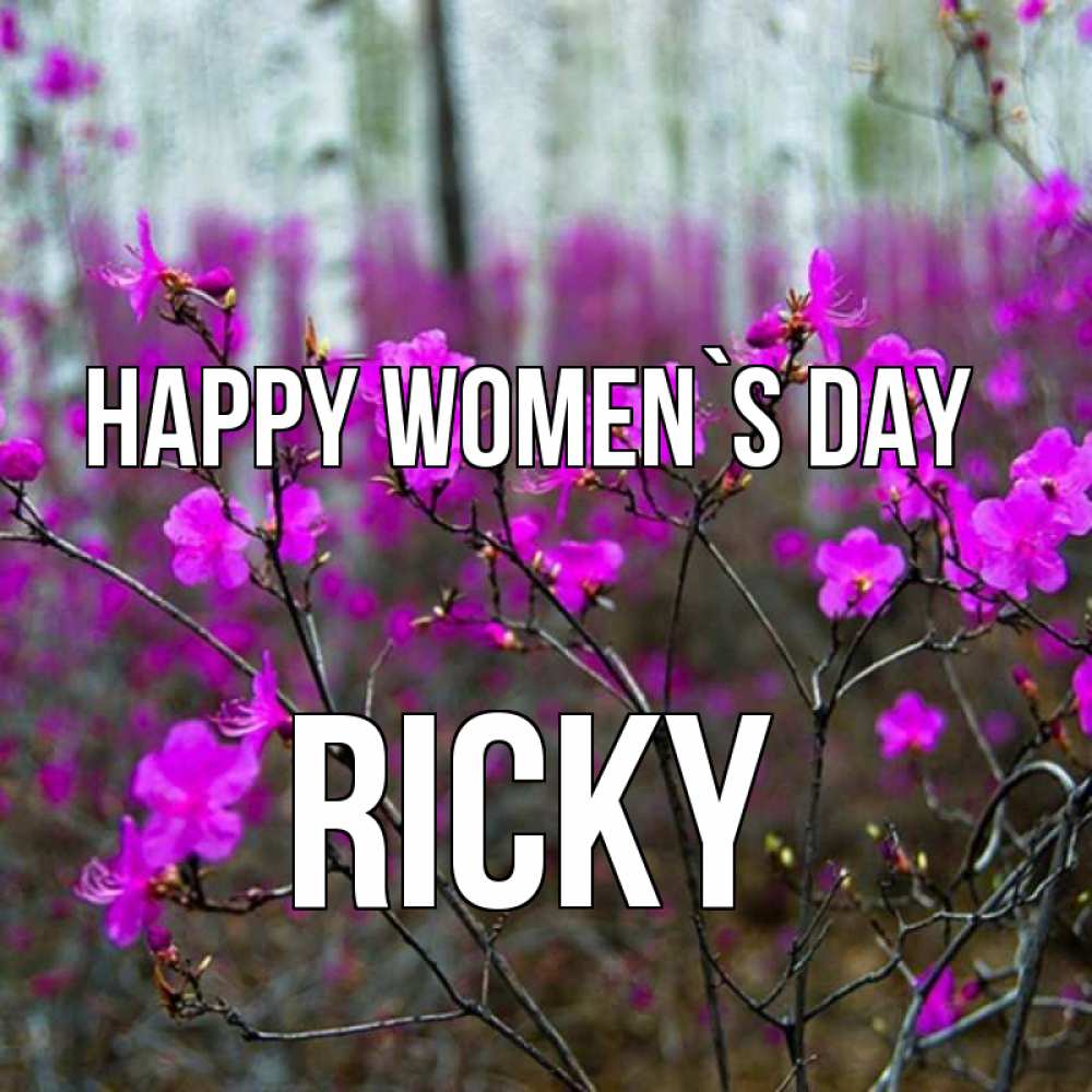 Greetings card с именем, Ricky happy women`s day дикие цветы Greetings with text for free download 